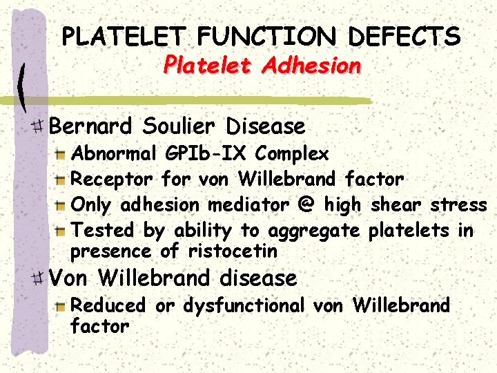 PLATELET FUNCTION DEFECTS Platelet Adhesion Bernard Soulier Disease Abnormal GPIb-IX Complex Receptor for von