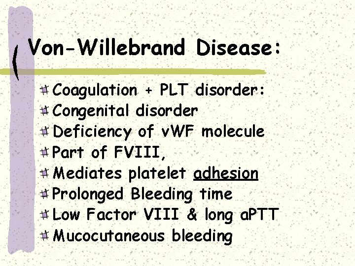 Von-Willebrand Disease: Coagulation + PLT disorder: Congenital disorder Deficiency of v. WF molecule Part