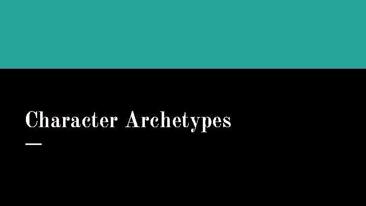Character Archetypes 