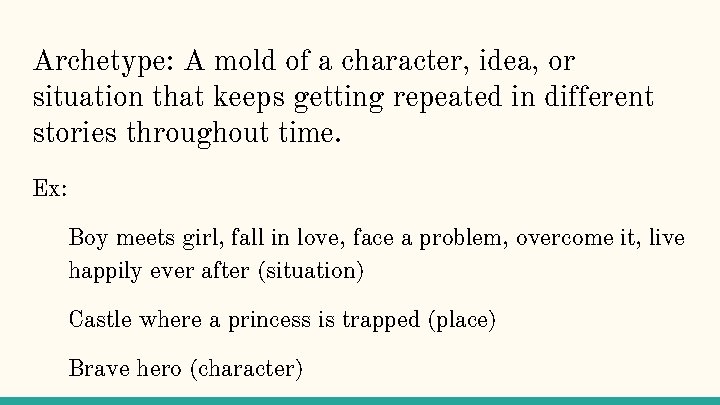 Archetype: A mold of a character, idea, or situation that keeps getting repeated in