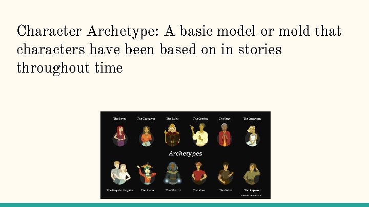 Character Archetype: A basic model or mold that characters have been based on in