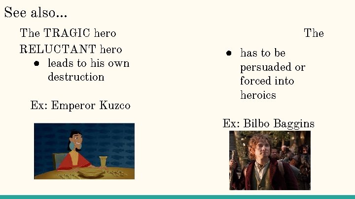 See also. . . The TRAGIC hero RELUCTANT hero ● leads to his own