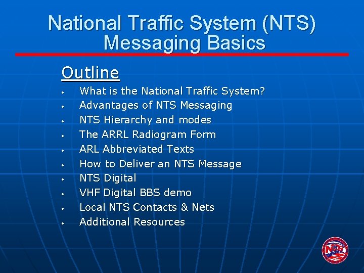 National Traffic System (NTS) Messaging Basics Outline • • • What is the National