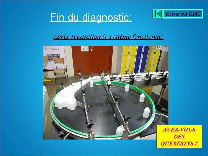 Retour sur KMT Fin du diagnostic: Après réparation le système fonctionne: AVEZ-VOUS DES QUESTIONS