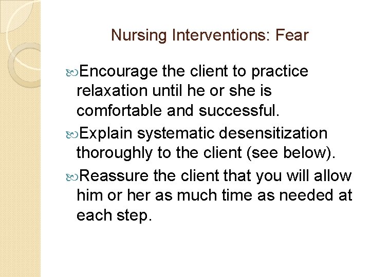 Nursing Interventions: Fear Encourage the client to practice relaxation until he or she is Nursing Interventions: Fear Encourage the client to practice relaxation until he or she is