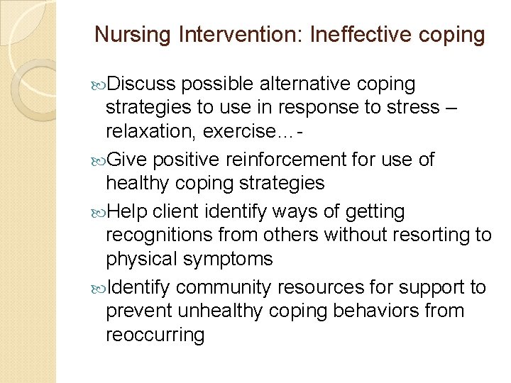 Nursing Intervention: Ineffective coping Discuss possible alternative coping strategies to use in response to Nursing Intervention: Ineffective coping Discuss possible alternative coping strategies to use in response to