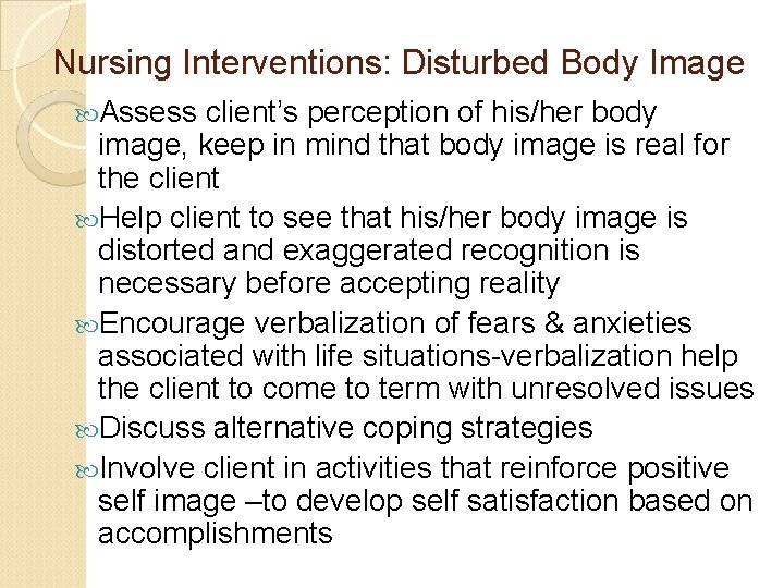 Nursing Interventions: Disturbed Body Image Assess client’s perception of his/her body image, keep in Nursing Interventions: Disturbed Body Image Assess client’s perception of his/her body image, keep in