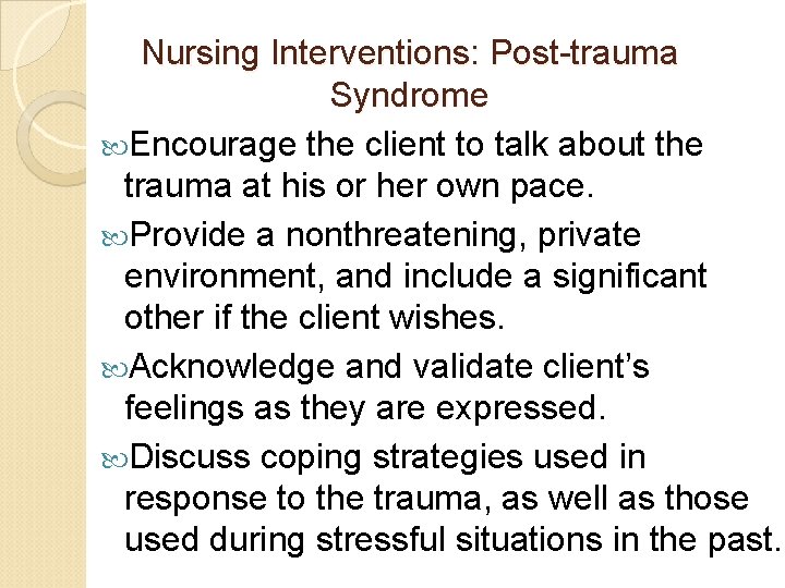Nursing Interventions: Post-trauma Syndrome Encourage the client to talk about the trauma at his Nursing Interventions: Post-trauma Syndrome Encourage the client to talk about the trauma at his