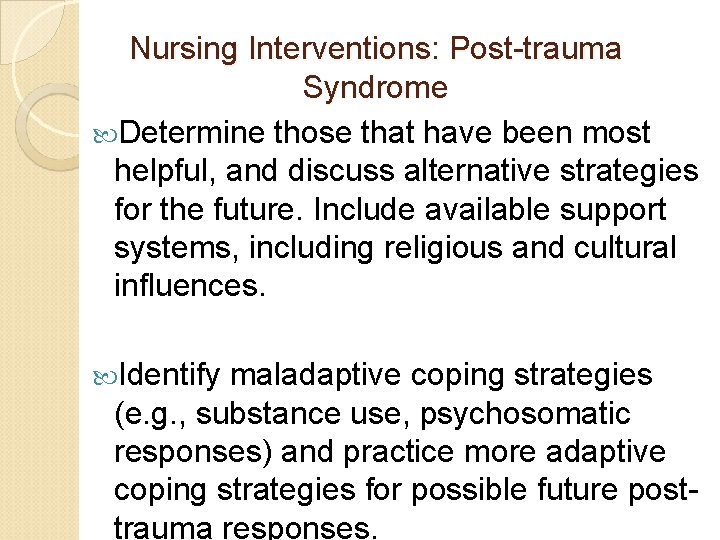 Nursing Interventions: Post-trauma Syndrome Determine those that have been most helpful, and discuss alternative Nursing Interventions: Post-trauma Syndrome Determine those that have been most helpful, and discuss alternative
