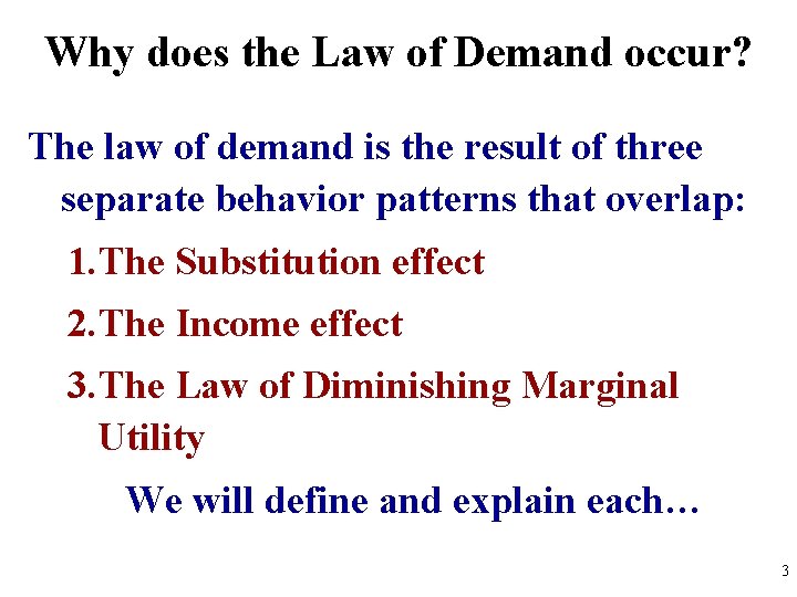 Why does the Law of Demand occur? The law of demand is the result