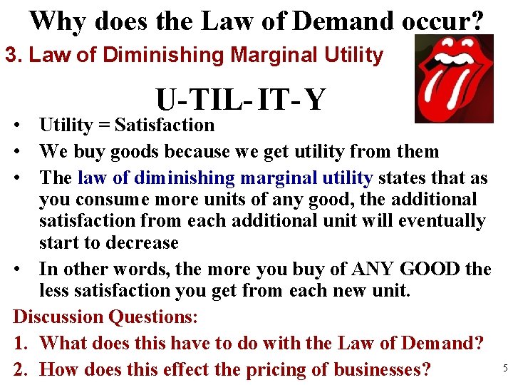 Why does the Law of Demand occur? 3. Law of Diminishing Marginal Utility U-TIL-