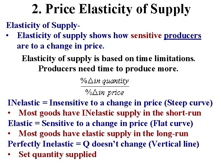 2. Price Elasticity of Supply • Elasticity of supply shows how sensitive producers are