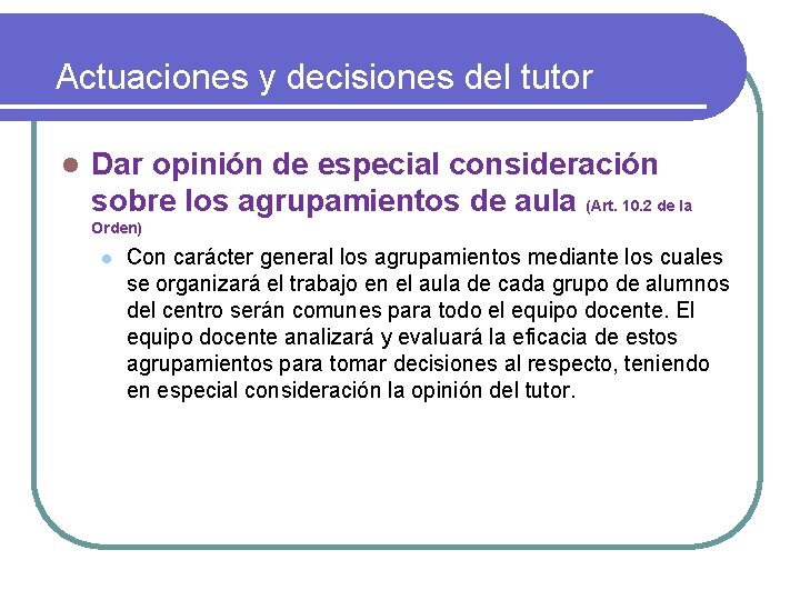Actuaciones y decisiones del tutor l Dar opinión de especial consideración sobre los agrupamientos