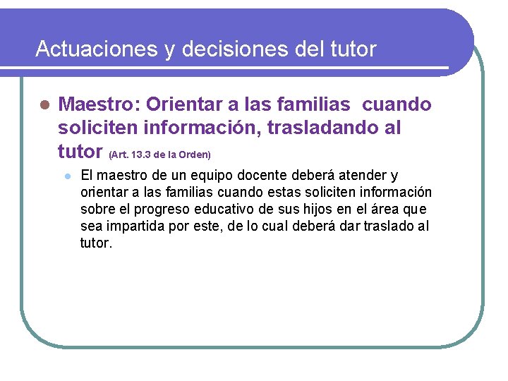Actuaciones y decisiones del tutor l Maestro: Orientar a las familias cuando soliciten información,