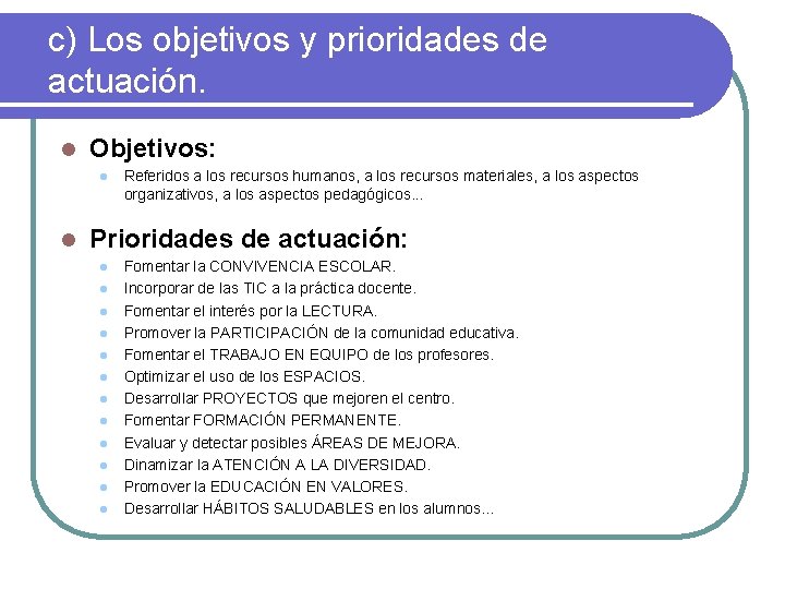 c) Los objetivos y prioridades de actuación. l Objetivos: l l Referidos a los