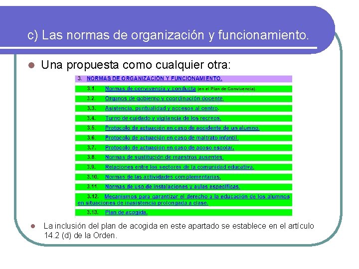 c) Las normas de organización y funcionamiento. l l Una propuesta como cualquier otra: