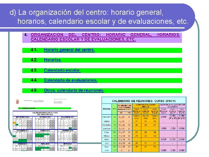 d) La organización del centro: horario general, horarios, calendario escolar y de evaluaciones, etc.