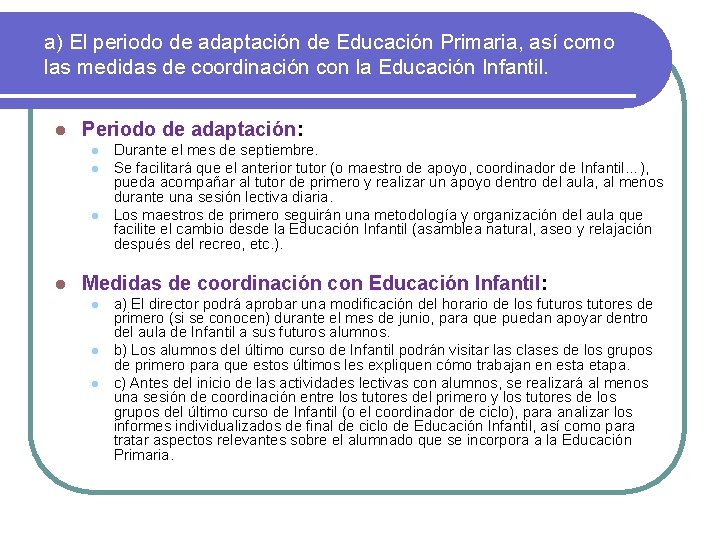 a) El periodo de adaptación de Educación Primaria, así como las medidas de coordinación