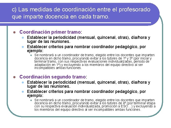 c) Las medidas de coordinación entre el profesorado que imparte docencia en cada tramo.
