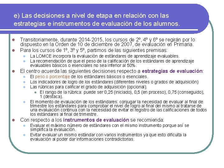 e) Las decisiones a nivel de etapa en relación con las estrategias e instrumentos