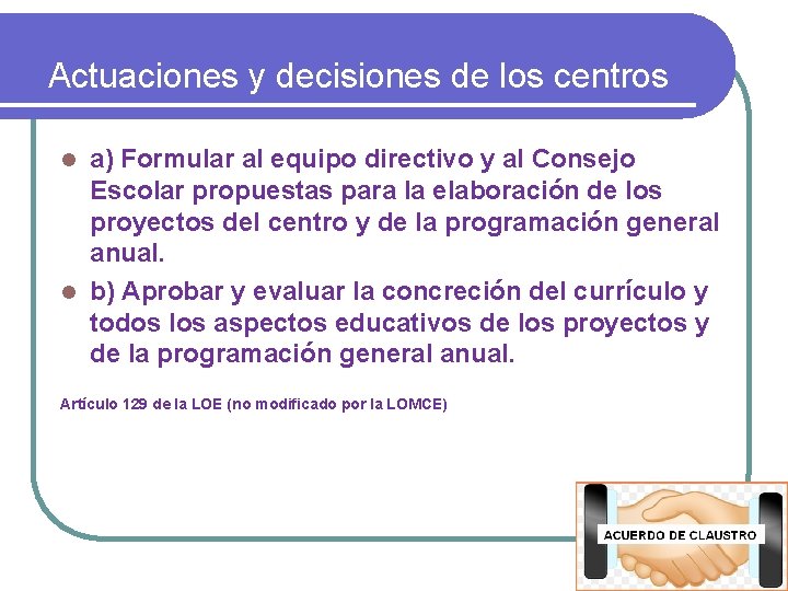 Actuaciones y decisiones de los centros a) Formular al equipo directivo y al Consejo