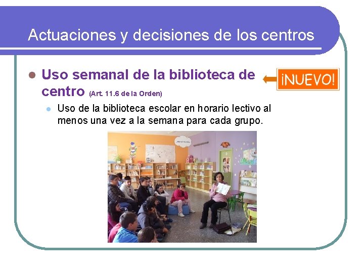 Actuaciones y decisiones de los centros l Uso semanal de la biblioteca de centro