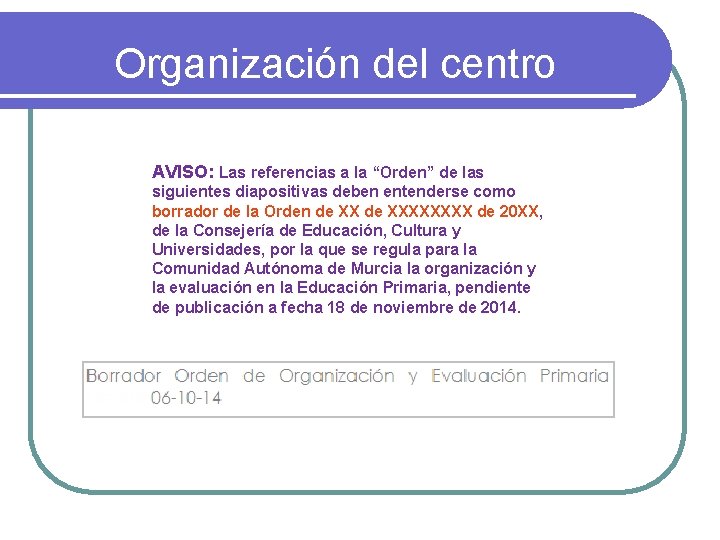 Organización del centro AVISO: Las referencias a la “Orden” de las siguientes diapositivas deben