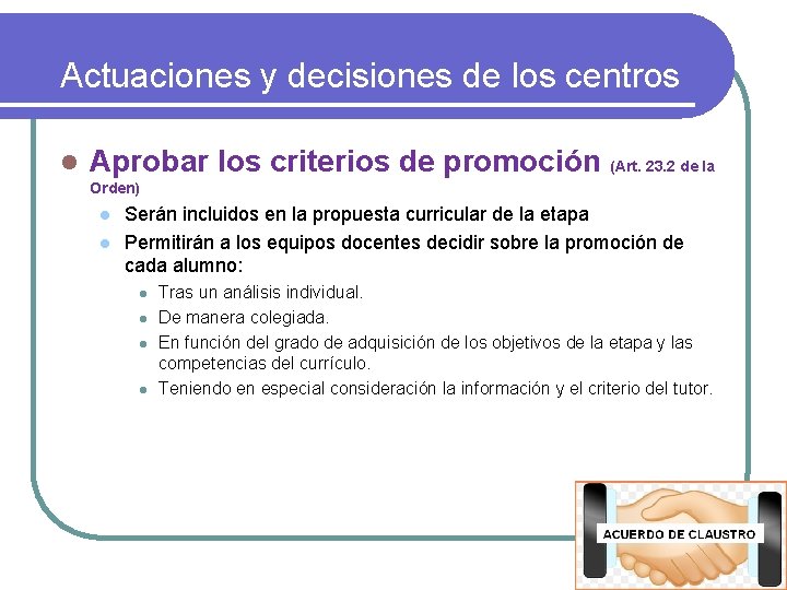 Actuaciones y decisiones de los centros l Aprobar los criterios de promoción (Art. 23.