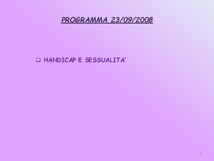 PROGRAMMA 23/09/2008 q HANDICAP E SESSUALITA’ 2 