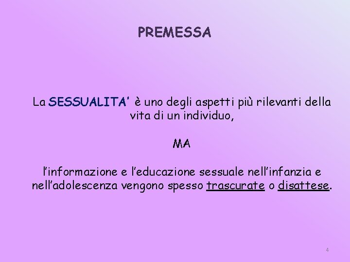 PREMESSA La SESSUALITA’ è uno degli aspetti più rilevanti della vita di un individuo,
