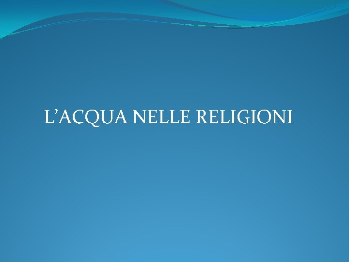 L’ACQUA NELLE RELIGIONI 