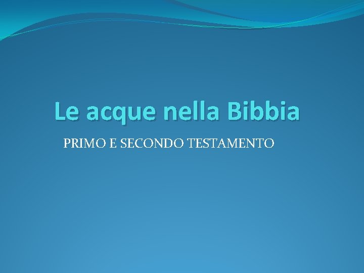 Le acque nella Bibbia PRIMO E SECONDO TESTAMENTO 