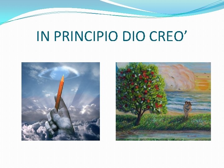 IN PRINCIPIO DIO CREO’ 