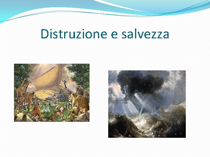 Distruzione e salvezza 