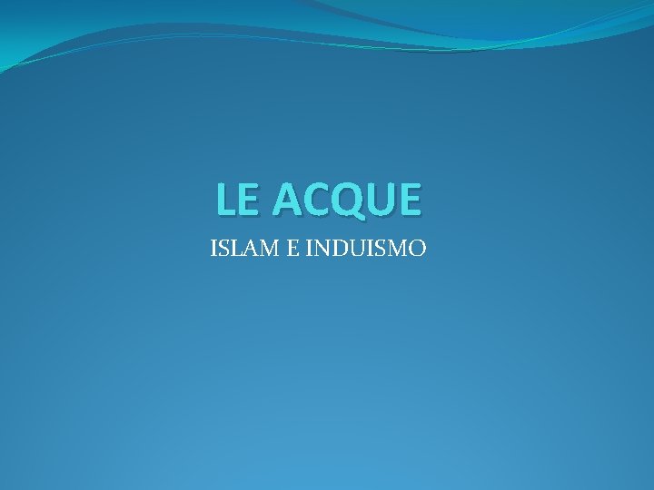 LE ACQUE ISLAM E INDUISMO 