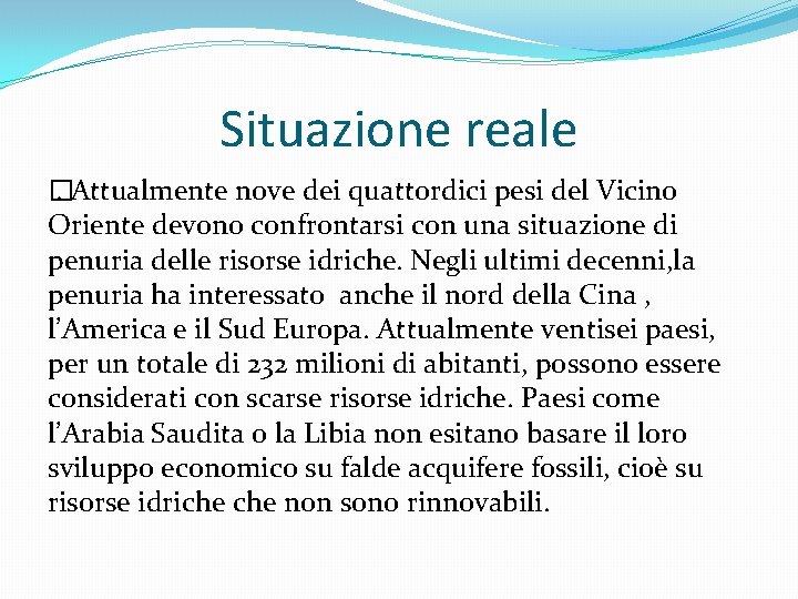 Situazione reale �. Attualmente nove dei quattordici pesi del Vicino Oriente devono confrontarsi con