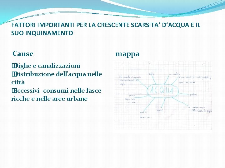 FATTORI IMPORTANTI PER LA CRESCENTE SCARSITA’ D’ACQUA E IL SUO INQUINAMENTO Cause � Dighe