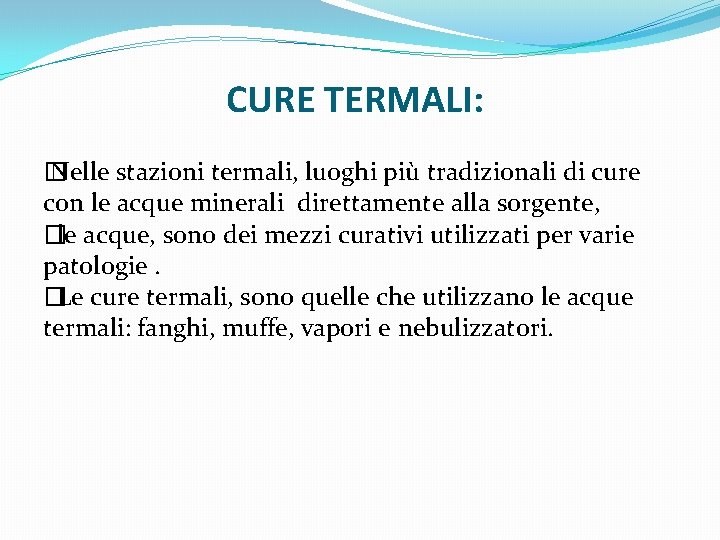 CURE TERMALI: � Nelle stazioni termali, luoghi più tradizionali di cure con le acque