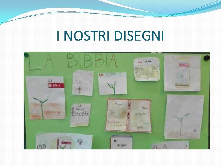 I NOSTRI DISEGNI 