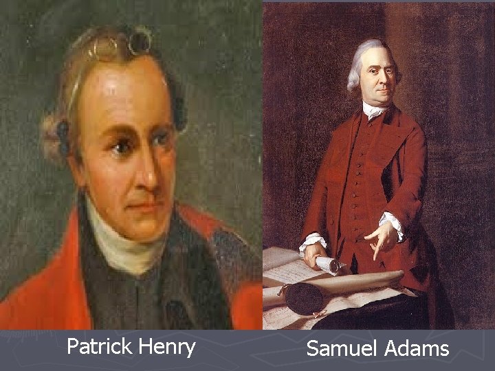 Patrick Henry Samuel Adams 