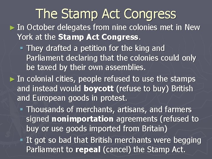 The Stamp Act Congress ► In October delegates from nine colonies met in New