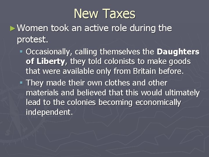 New Taxes ► Women protest. took an active role during the § Occasionally, calling