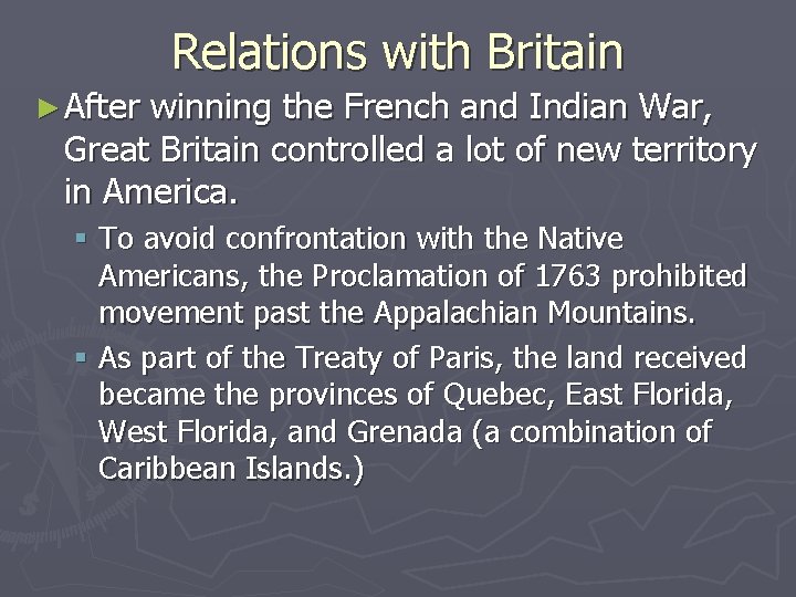 Relations with Britain ► After winning the French and Indian War, Great Britain controlled