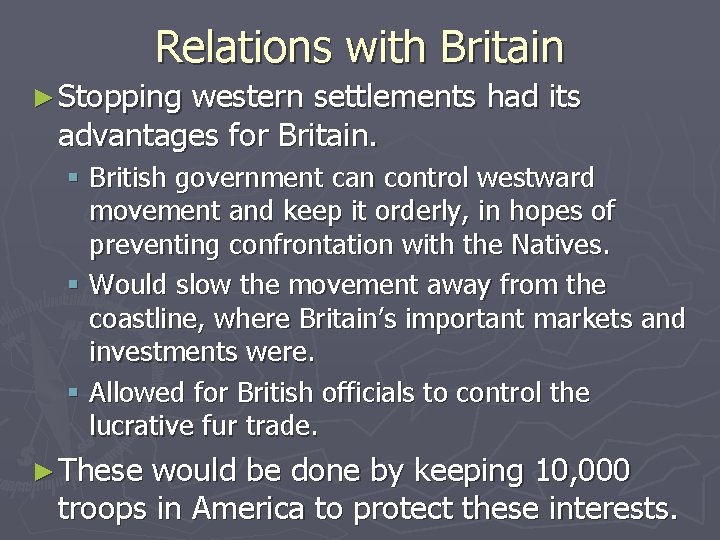 Relations with Britain ► Stopping western settlements had its advantages for Britain. § British