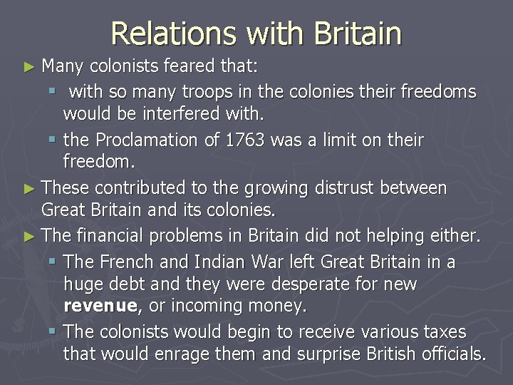 Relations with Britain ► Many colonists feared that: § with so many troops in