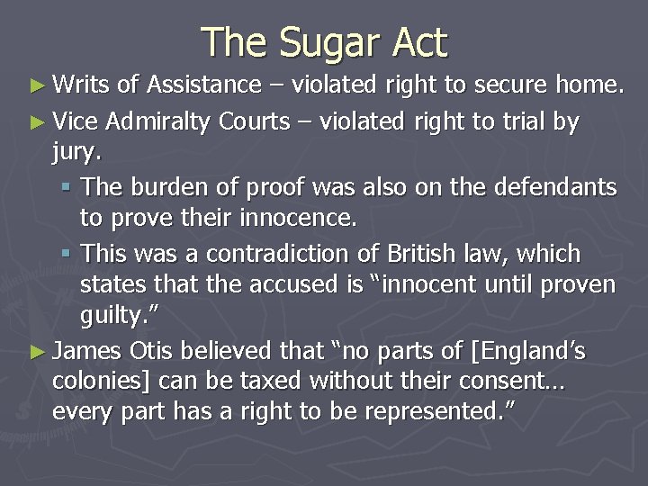 The Sugar Act ► Writs of Assistance – violated right to secure home. ►