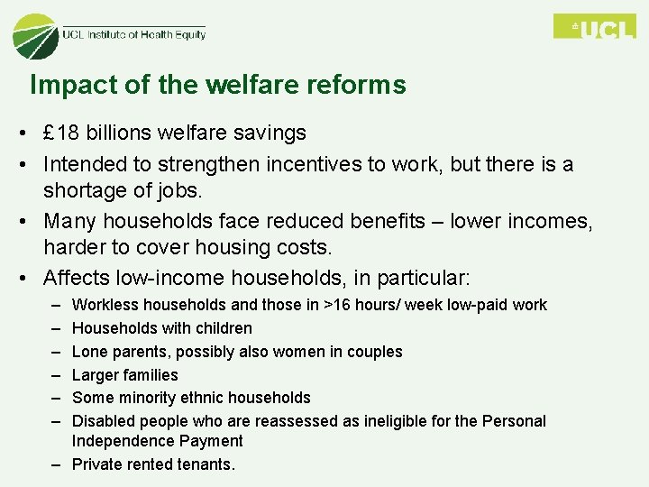 Impact of the welfare reforms • £ 18 billions welfare savings • Intended to