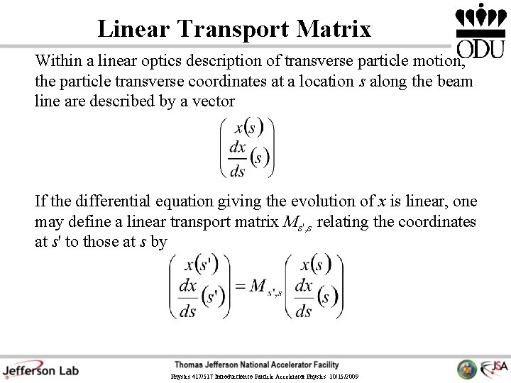 Linear Transport Matrix Within a linear optics description of transverse particle motion, the particle