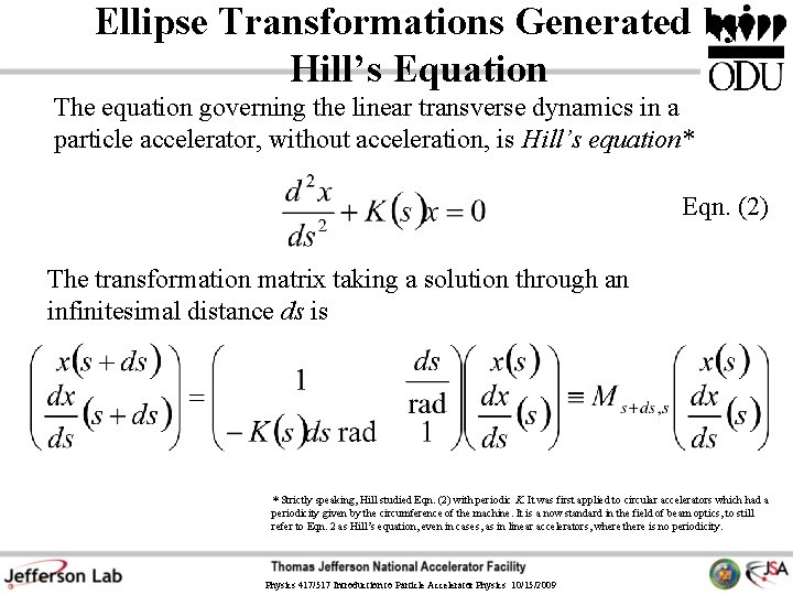 Ellipse Transformations Generated by Hill’s Equation The equation governing the linear transverse dynamics in