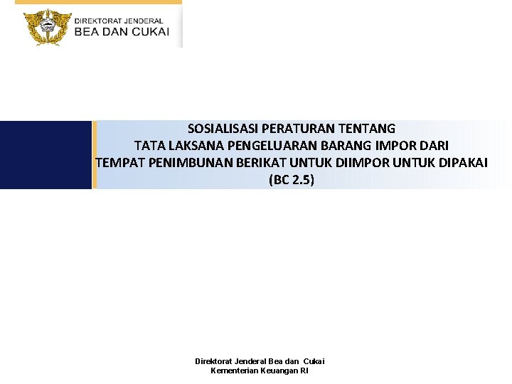 SOSIALISASI PERATURAN TENTANG TATA LAKSANA PENGELUARAN BARANG IMPOR DARI TEMPAT PENIMBUNAN BERIKAT UNTUK DIIMPOR